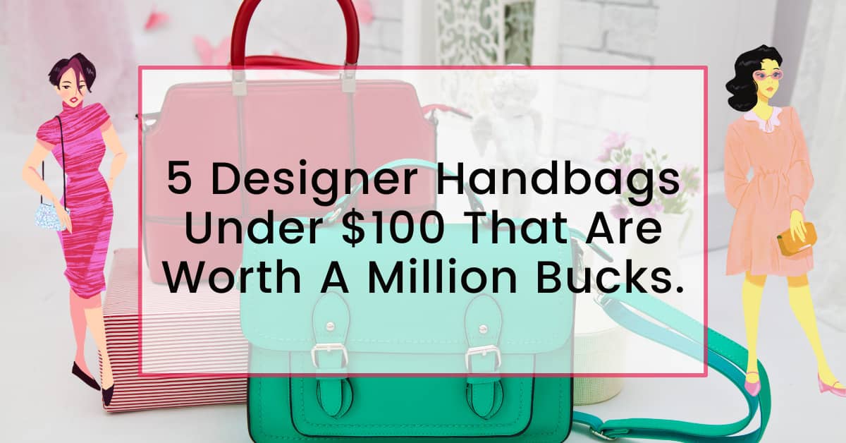 Designer Handbags Under $100