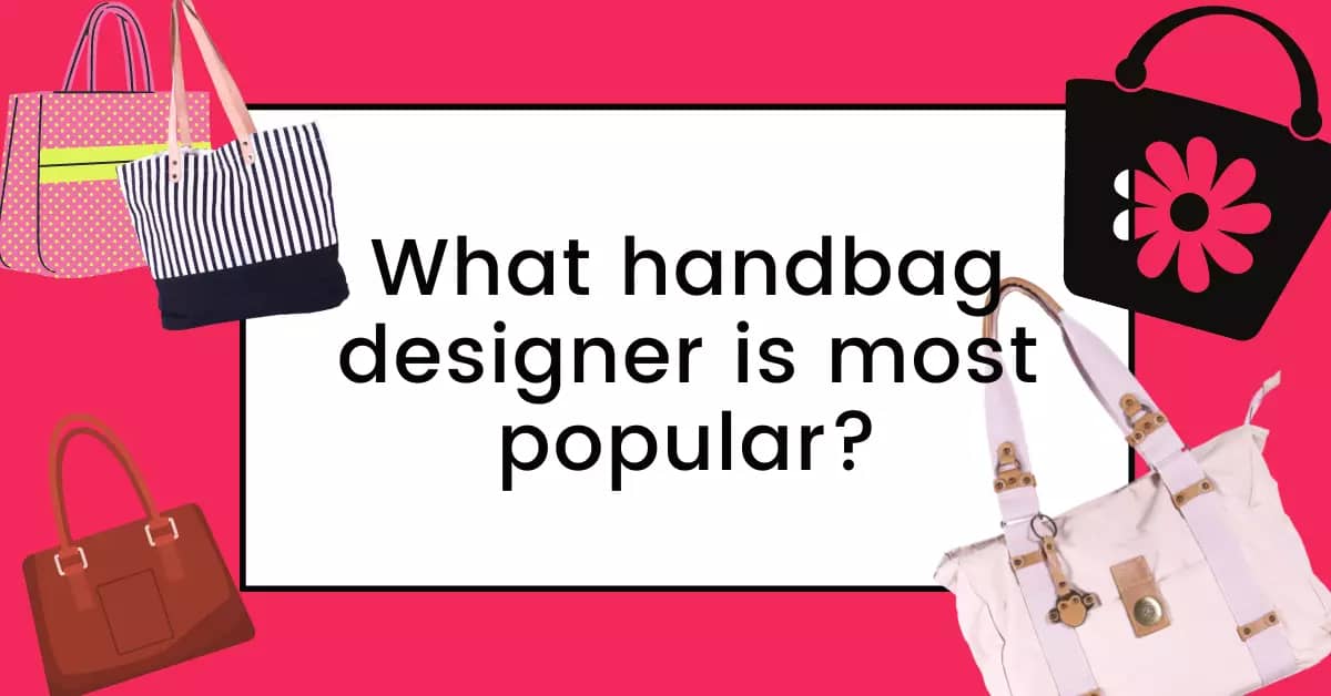 What handbag designer is most popular?