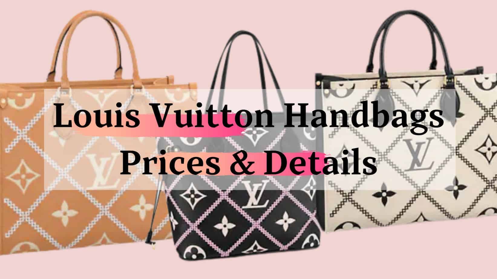 (Louis Vuitton) lv Handbags Prices & Details